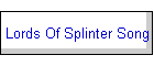 Lords Of Splinter Song