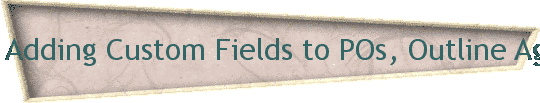 Adding Custom Fields to POs, Outline Agreements, and RFOs