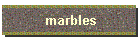 marbles