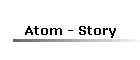 Atom - Story