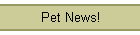 Pet News!