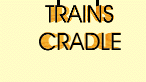 Trains, cradle