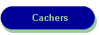 Cachers