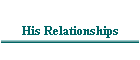 His Relationships