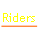 Riders.