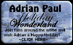 Adrian Paul Holiday Card 2007
Click here to sign your name and use the world Fan Map