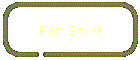 Fan Stuff