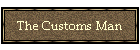 The Customs Man