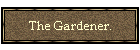 The Gardener.
