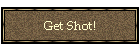 Get Shot!
