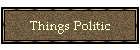 Things Politic