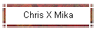 Chris X Mika