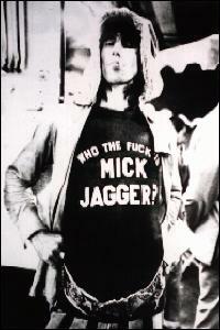 [Who The %$#@ is Mick Jagger?]