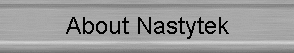 About Nastytek