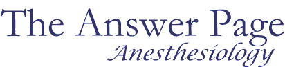 The Answer Page Anesthesiology