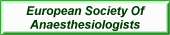 European Society of Anaethesiologists