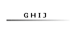 G H I J