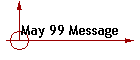 May 99 Message