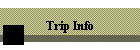 Trip Info
