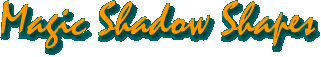 Welcome to Magic Shadow Shapes